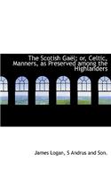 The Scotish Gael; Or, Celtic, Manners, as Preserved Among the Highlanders