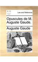 Opuscules de M. Auguste Gaude.