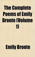 The Complete Poems of Emily Bronte (Volume 1)