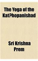 The Yoga of the Kat Hopanishad