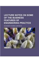 Lecture Notes on Some of the Business Features of Engineering Practice: (English)