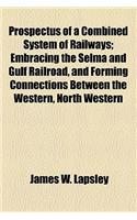 Prospectus of a Combined System of Railways; Embracing the Selma and Gulf Railroad, and Forming Connections Between the Western, North Western