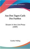 Aus Den Tagen Carls Des Funften