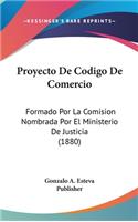 Proyecto de Codigo de Comercio: Formado Por La Comision Nombrada Por El Ministerio de Justicia (1880)