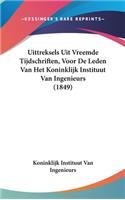 Uittreksels Uit Vreemde Tijdschriften, Voor de Leden Van Het Koninklijk Instituut Van Ingenieurs (1849)