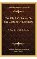 Flitch of Bacon or the Custom of Dunmow: A Tale of English Home