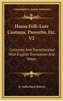 Hausa Folk-Lore Customs, Proverbs, Etc. V2: Collected and Transliterated with English Translation and Notes
