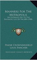Manners for the Metropolis: An Entrance Key to the Fantastic Life of the 400 (1908)