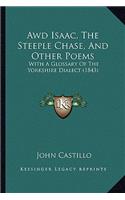 Awd Isaac, the Steeple Chase, and Other Poems: With a Glossary of the Yorkshire Dialect (1843)