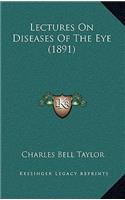 Lectures On Diseases Of The Eye (1891)