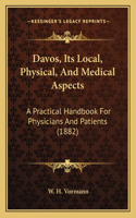 Davos, Its Local, Physical, And Medical Aspects