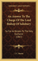 An Answer To The Charge Of The Lord Bishop Of Salisbury
