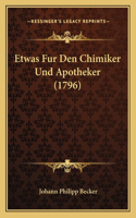 Etwas Fur Den Chimiker Und Apotheker (1796)