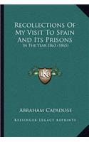 Recollections Of My Visit To Spain And Its Prisons