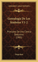 Genealogia De Los Simbolos V1-2: Principios De Una Ciencia Deductiva (1905)