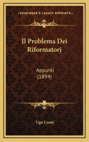 Il Problema Dei Riformatorj: Appunti (1894)