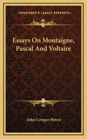 Essays On Montaigne, Pascal And Voltaire