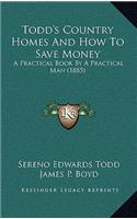 Todd's Country Homes And How To Save Money