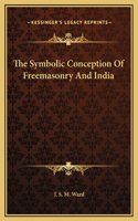 The Symbolic Conception Of Freemasonry And India