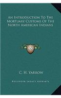 Introduction To The Mortuary Customs Of The North American Indians