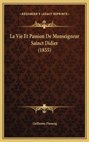 La Vie Et Passion De Monseigneur Sainct Didier (1855)