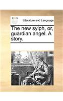 New Sylph, Or, Guardian Angel. a Story.