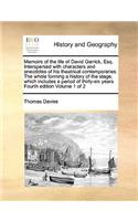 Memoirs of the Life of David Garrick, Esq. Interspersed with Characters and Anecdotes of His Theatrical Contemporaries. the Whole Forming a History of the Stage, Which Includes a Period of Thirty-Six Years Fourth Edition Volume 1 of 2: (English)