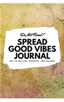 Do Not Read! Spread Good Vibes Journal (6x9 Softcover Lined Journal / Notebook): (162 6x9 Lined Journal)