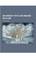 An Insight Into an Insane Asylum
