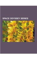 Space Odyssey Series: 2010: Odyssey Two, Hal 9000, David Bowman, the Sentinel, 2001: A Space Odyssey, Interpretations of 2001: A Space Odyss(English)