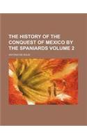 The History of the Conquest of Mexico by the Spaniards (Volume 2)