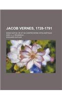 Jacob Vernes, 1728-1791; Essai Sur Sa Vie Et Sa Controverse Apologetique Avec J.-J. Rousseau ...