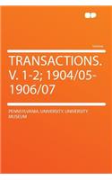 Transactions. V. 1-2; 1904/05-1906/07