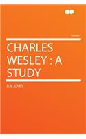 Charles Wesley: A Study(English)