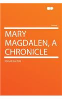 Mary Magdalen, a Chronicle