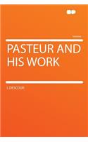 Pasteur and His Work