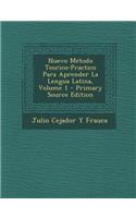 Nuevo Metodo Teorico-Practico Para Aprender La Lengua Latina, Volume 1 - Primary Source Edition