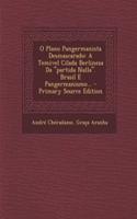 O Plano Pangermanista Desmascarado: A Temivel Cilada Berlineza Da "Partida Nulla." Brasil E Pangermanismo... - Primary Source Edition