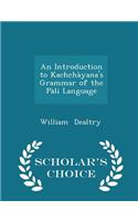 Introduction to Kachchàyana's Grammar of the Pàli Language - Scholar's Choice Edition