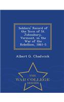 Soldiers' Record of the Town of St. Johnsbury, Vermont, in the War of the Rebellion, 1861-5 - War College Series