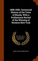 1808-1908. Centennial History of the Town of Nunda, with a Preliminary Recital of the Winning of Western New York