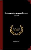 Business Correspondence..; Volume 3
