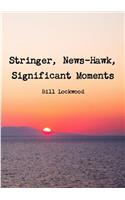 Stringer, News-Hawk, Significant Moments