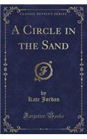 A Circle in the Sand (Classic Reprint)