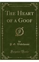 The Heart of a Goof (Classic Reprint)