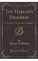 The Harlot's Progress, Vol. 2: Splendeurs Et Miseres Des Courtisanes (Classic Reprint)