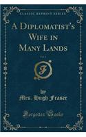 A Diplomatist's Wife in Many Lands, Vol. 2 (Classic Reprint)