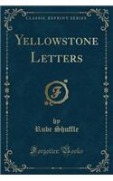 Yellowstone Letters (Classic Reprint)