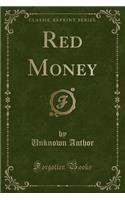 Red Money (Classic Reprint)