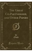 The Great Co-Partnership, and Other Papers (Classic Reprint)